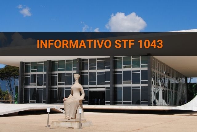 Informativo STF 1043