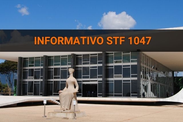 Informativo 1047 STF