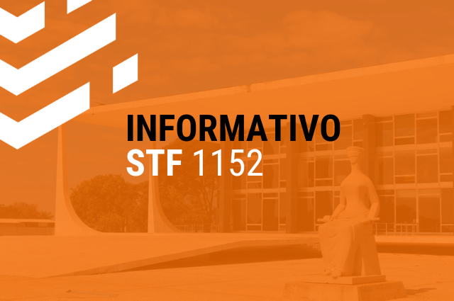 INFORMATIVO STF 1152