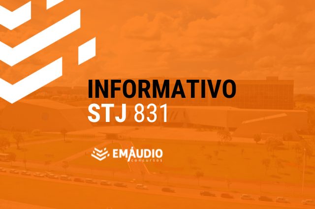 INFORMATIVO STJ 831