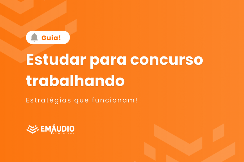 Estudar para concurso trabalhando