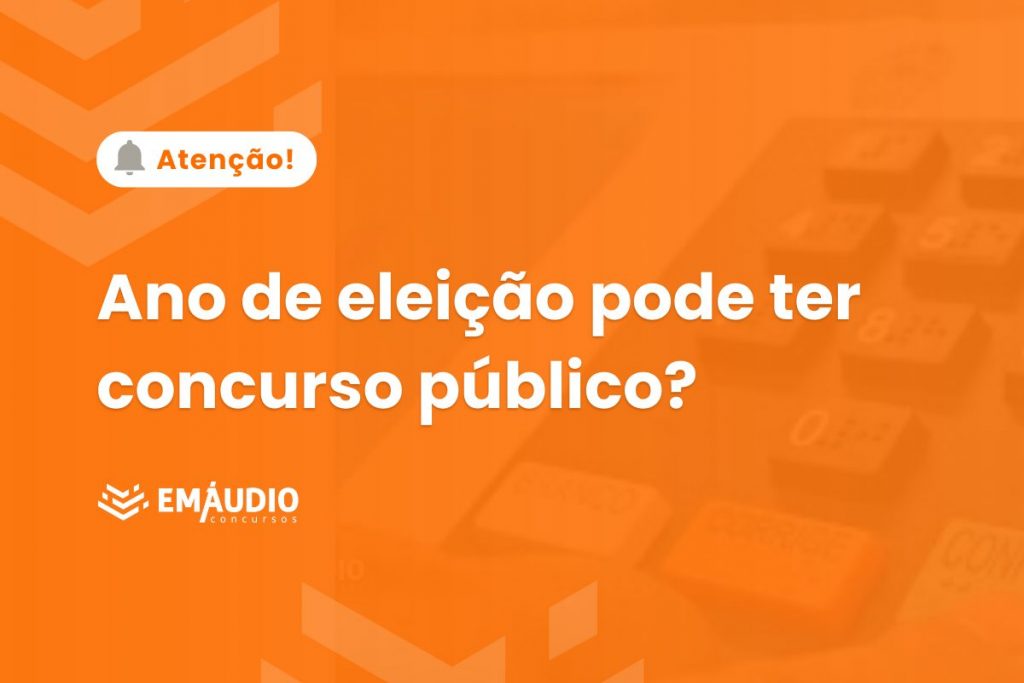 Ano de eleição pode ter concurso?