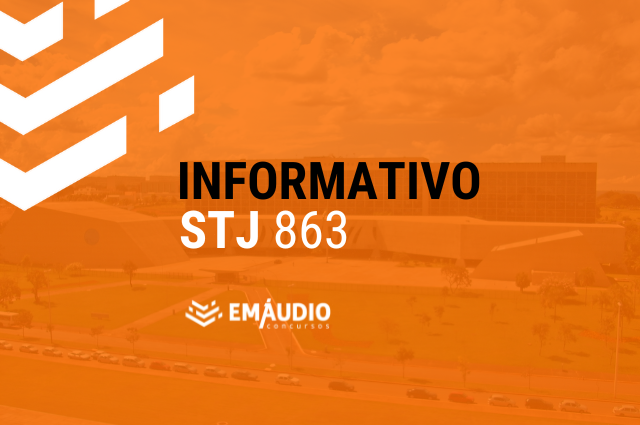 INFORMATIVO STJ 863