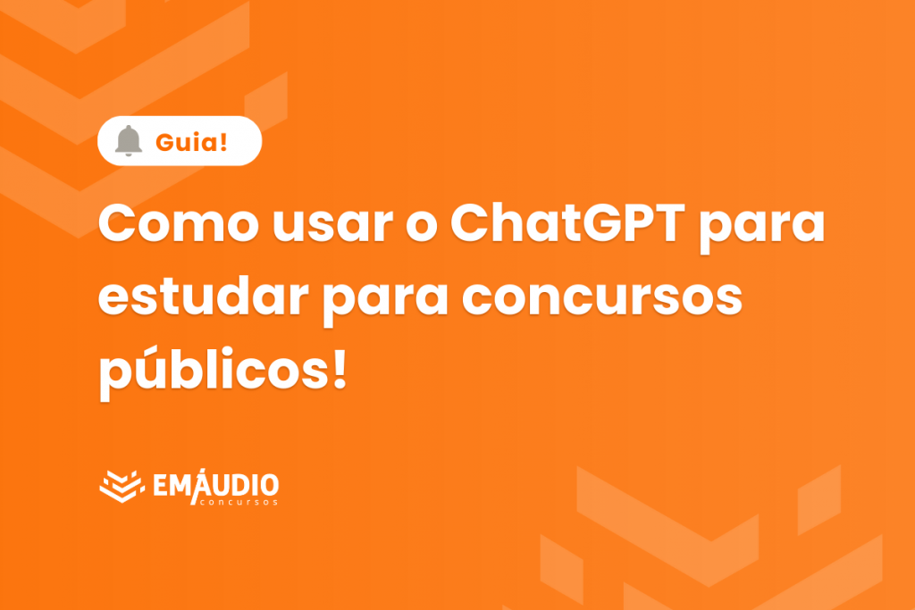 Como usar o chatgpt para estudar para concursos públicos